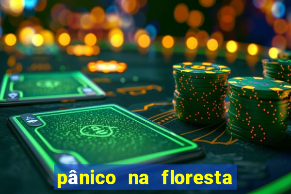 pânico na floresta 7 filme completo dublado mega filmes